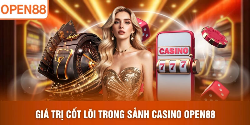 Giá trị cốt lõi trong sảnh casino OPEN88